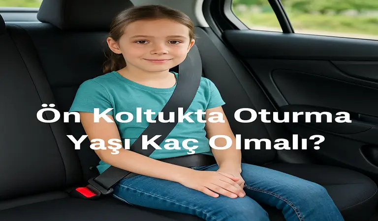 Ön Koltukta Oturma Yaşı Kaç Olmalı? ön koltukta oturma yaşı