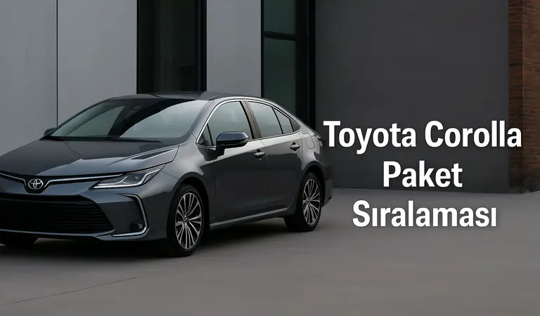 Toyota Corolla Paket Sıralaması toyota corolla paket sıralaması 2025 donanım farkları