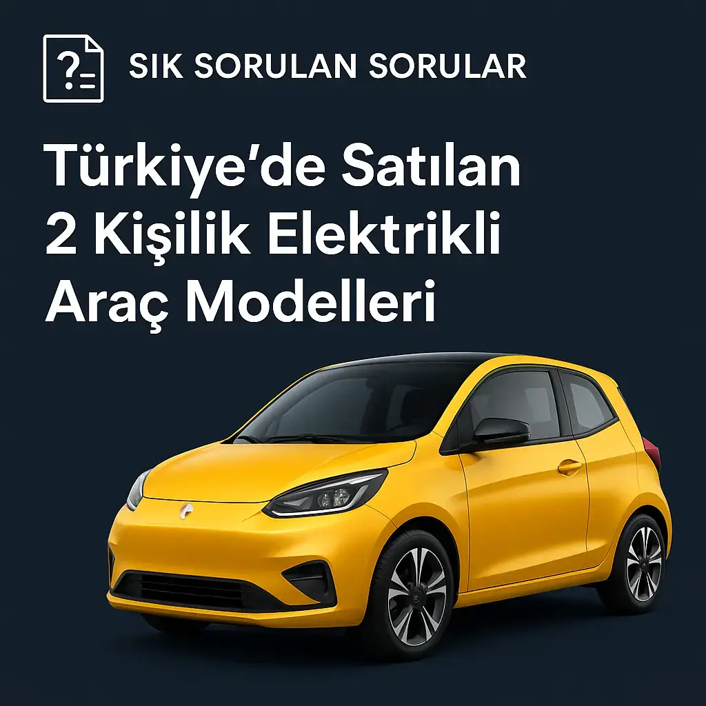Türkiye de Satılan 2 Kişilik Elektrikli Arabalar