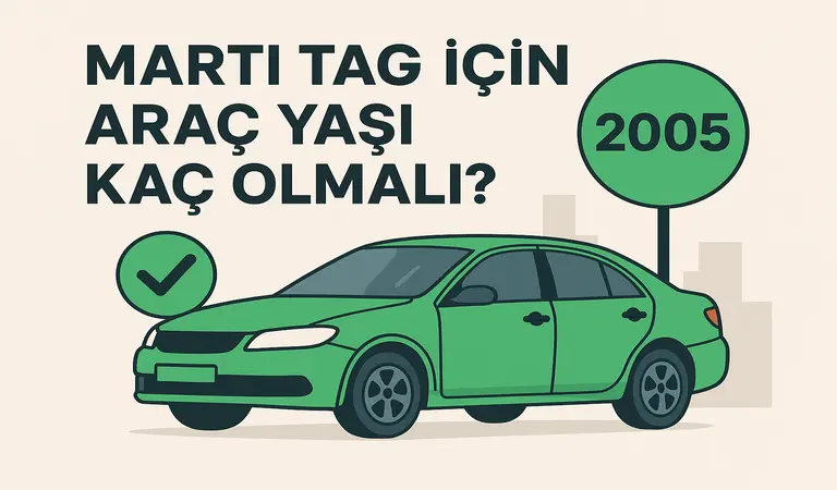 Martı TAG Araç Yaşı Kaç Olmalı?